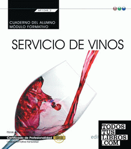 Cuaderno del alumno. Servicio de vinos (MF1048_2: Transversal). Certificados de profesionalidad