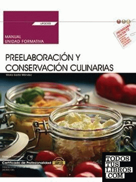Manual. Preelaboración y conservación culinarias (UF0055). Certificados de profesionalidad. Operaciones básicas de cocina (HOTR0108)