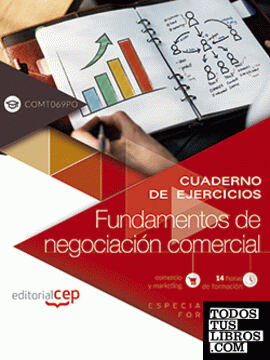 Cuaderno de ejercicios. Fundamentos de negociación comercial (COMT069PO). Especialidades formativas