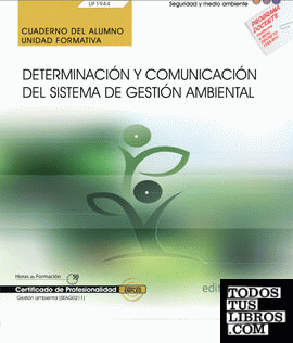 Cuaderno del alumno. Determinación y comunicación del Sistema de Gestión Ambiental (UF1944). Certificados de profesionalidad. Gestión ambiental (SEAG0211)
