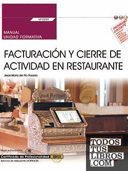 Manual. Facturación y cierre de actividad en Restaurante (UF0260). Certificados de profesionalidad. Servicios de restaurante (HOTR0608)