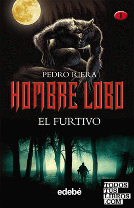 HOMBRE LOBO: EL FURTIVO (volumen I de la trilogía de Pedro Riera)