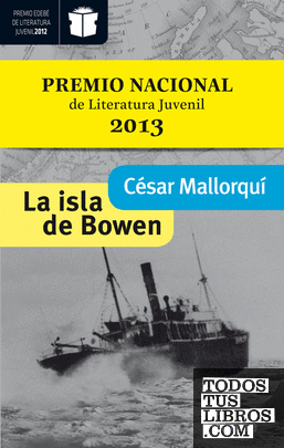 LA ISLA DE BOWEN (Premio Nacional de Literatura Infantil y Juvenil 2013-Premio Edebé 2012)