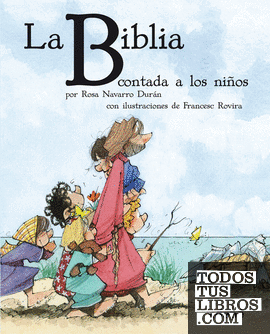 La Biblia contada a los niños por Rosa Navarro Durán
