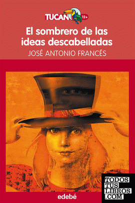 El sombrero de las ideas descabelladas, de José A. Francés