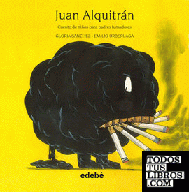 Juan Alquitrán (Cuento de niños para padres fumadores), de Gloria Sánchez