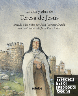 Vida y obra de Santa Teresa de Jesús contada a los niños