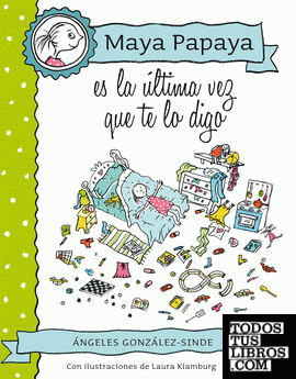 MAYA PAPAYA 3: Maya Papaya, es la última vez que te lo digo