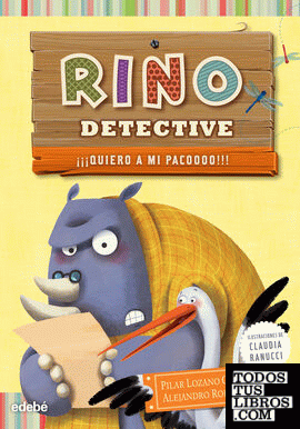 RINO DETECTIVE 5: ¡¡¡Quiero a mi Pacoooo!!!