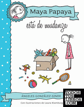 MAYA PAPAYA 6: Maya Papaya está de mudanza