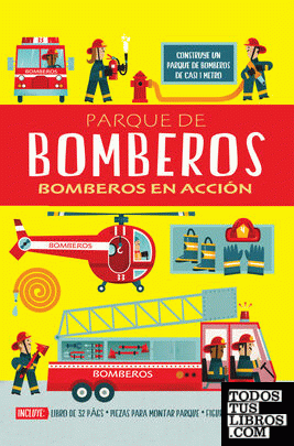 PARQUE DE BOMBEROS: BOMBEROS EN ACCIÓN