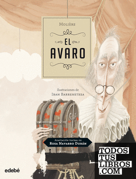 EL AVARO de Moliere, adaptación teatral de Rosa Navarro Durán
