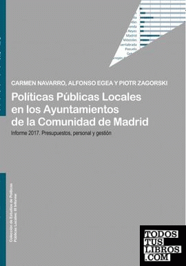 Políticas Públicas Locales en los Ayuntamientos de la Comunidad de Madrid Informe 2017. Presupuestos, personal y gestión