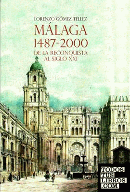 Málaga 1487-2000 de la reconquista al siglo XXI