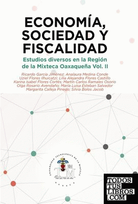 Economía, Sociedad y Fiscalidad. Estudios diversos en la Región Mixteca Oaxaqueña Vol. II