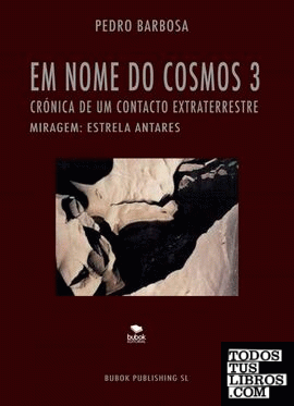 EM NOME DO COSMOS 3 - Miragem: estrela Antares (crónica de um contacto extraterrestre) - PDF