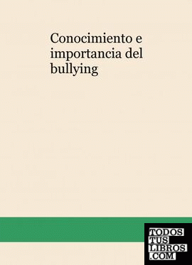 Conocimiento e importancia del bullying Conocimiento e importancia del bullying