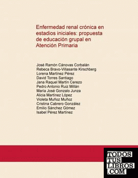 Enfermedad renal crónica en estadios iniciales: propuesta de educación grupal en Atención Primaria Enfermedad renal crónica en estadios iniciales: propuesta de educación grupal en Atención Primaria