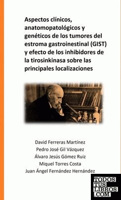 Aspectos clínicos, anatomopatológicos y genéticos de los tumores del estroma gastroinestinal (GIST) y efecto de los inhibidores de la [...]