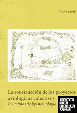 La construcción de los proyectos axiológicos colectivos. Principios de epistemología Axiológica