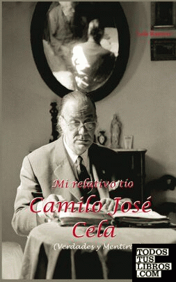 Mi relativo tío Camilo José Cela (Verdades y mentiras)