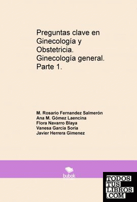 Preguntas clave en Ginecología y Obstetricia. Ginecología general. Parte 1.