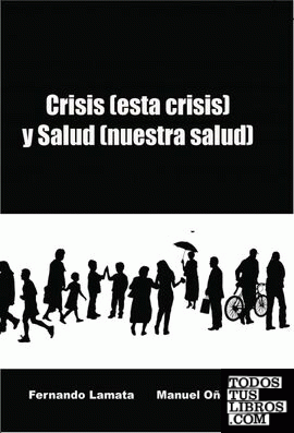 Crisis (esta crisis) y Salud (nuestra salud)