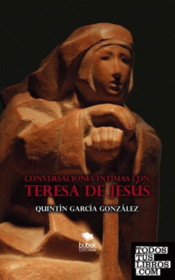 CONVERSACIONES ÍNTIMAS CON TERESA DE JESÚS