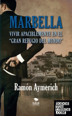 Marbella. Vivir apaciblemente en "el gran refugio del mundo"