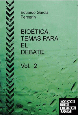BIOÉTICA. TEMAS PARA EL DEBATE. Vol. 2
