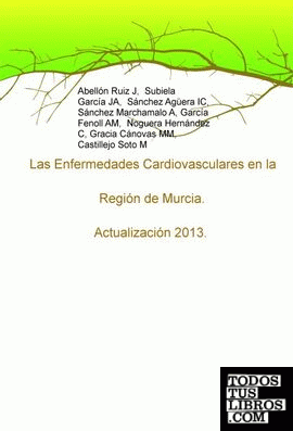 Las Enfermedades Cardiovasculares en la Región de Murcia. Actualización 2013.