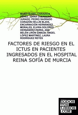 FACTORES DE RIESGO EN EL ICTUS EN PACIENTES INGRESADOS EN EL HOSPITAL REINA SOFÍA DE MURCIA