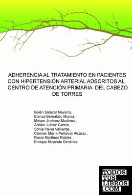 ADHERENCIA AL TRATAMIENTO EN PACIENTES CON HIPERTENSIÓN ARTERIAL ADSCRITOS AL  CENTRO DE ATENCIÓN PRIMARIA  DEL CABEZO DE TORRES