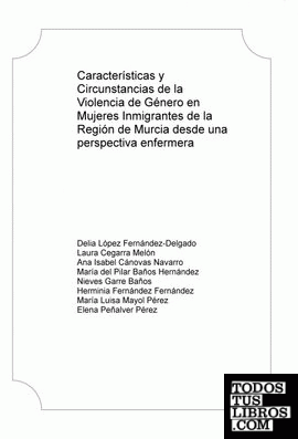 Características y Circunstancias de la Violencia de Género en Mujeres Inmigrantes de la Región de Murcia desde una perspectiva enfermera