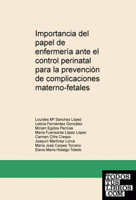 Importancia del papel de enfermería ante el control perinatal para la prevención de complicaciones materno-fetales