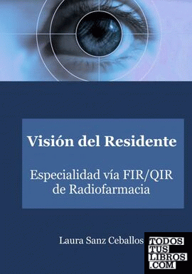 Visión del Residente. Especialidad vía FIR/QIR de Radiofarmacia