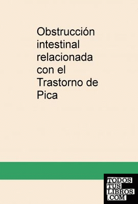 Obstrucción intestinal relacionada con el Trastorno de Pica