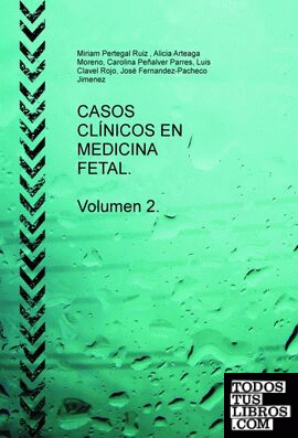 CASOS CLÍNICOS EN MEDICINA FETAL. Volumen 2.