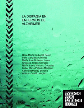 LA DISFAGIA EN ENFERMOS DE ALZHEIMER LA DISFAGIA EN ENFERMOS DE ALZHEIMER