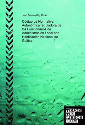 Código de Normativa Autonómica reguladora de los Funcionarios de Administración Local con Habilitación Nacional de Galicia