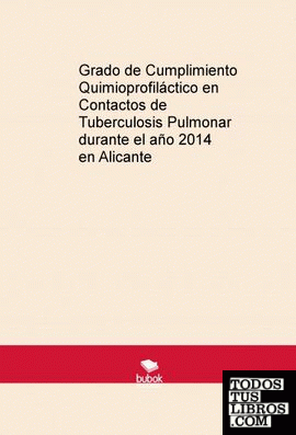 Grado de Cumplimiento Quimioprofiláctico en Contactos de Tuberculosis Pulmonar durante el año 2014 en Alicante