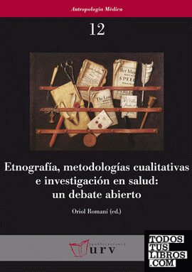 Etnografía, metodologías cualitativas e investigación en salud: un debate abierto Etnografía, metodologías cualitativas e investigación en salud: un debate abierto