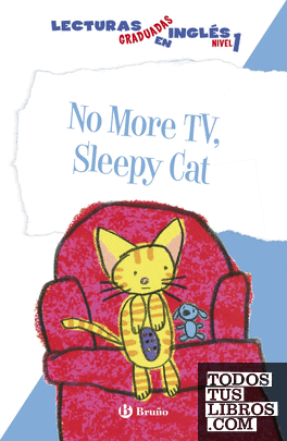 No More TV, Sleepy Cat. Lecturas graduadas en inglés, nivel 1