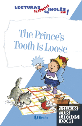 The Prince's Tooth Is Loose. Lecturas graduadas en inglés, nivel 1
