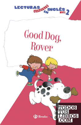Good Dog, Rover. Lecturas graduadas inglés, nivel 2