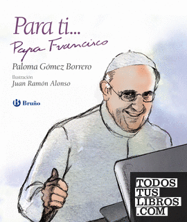 Para ti... Papa Francisco