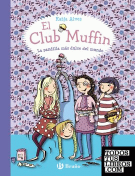El Club Muffin: La pandilla más dulce del mundo
