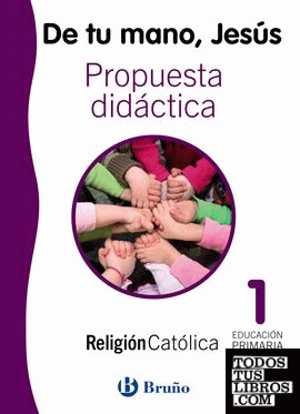 Religión católica De tu mano, Jesús 1 Primaria Propuesta didáctica