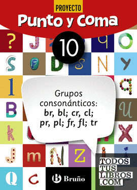 Punto y Coma Lengua 10 Grupos consonánticos: br, bl, cr, cl, pr, pl, fr, fl, tr
