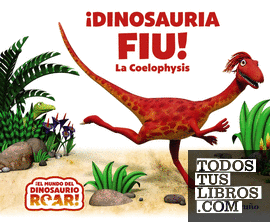 ¡Dinosauria Fiu! La Coelophysis